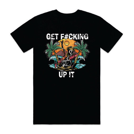 GET F&%KING UP IT TEE
